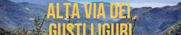 Alta Via dei Gusti Liguri. Storie sentieri sapori